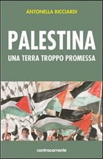 Libro Palestina. Una terra troppo promessa Antonella Ricciardi