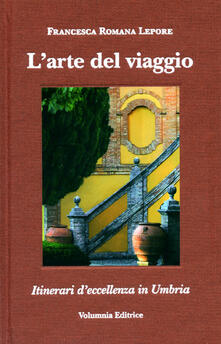 L arte del viaggio. Itinerari di eccellenza in Umbria. Ediz. italiana , inglese, tedeschi e francese.pdf