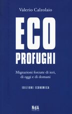 Libro Ecoprofughi. Migrazioni forzate di ieri, di oggi e di domani Valerio Calzolaio
