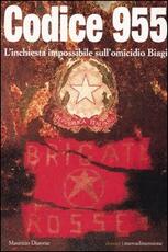 Libro Codice 955. L'inchiesta impossibile sull'omicidio Biagi Maurizio Dianese