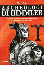Copertina  Archeologi di Himmler : ricerche, spedizioni e misteri della Deutsches Ahnenerbe