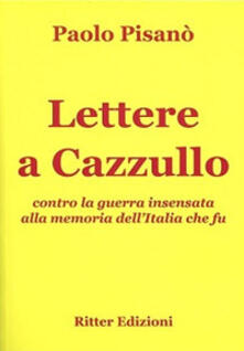 Lettere a Cazzullo. Contro la guerra insensata alla memoria dellItalia che fu.pdf