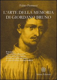 Image of L' arte della memoria di Giordano Bruno. Il trattato «De umbris idearum» rivisto dal noto esperto di scienza della memoria