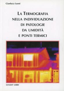 La termografia nella individuazione di patologie da umidità e ponti termici.pdf