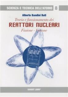 Teoria e funzionamento dei reattori nucleari. Fissione, fusione.pdf