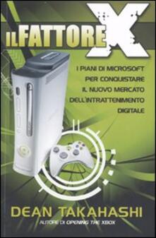 Il fattore X. I piani di Microsoft per conquistare il nuovo mercato dellintrattenimento digitale.pdf