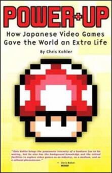 Power up. Come i videogiochi giapponesi hanno dato al mondo una vita extra.pdf