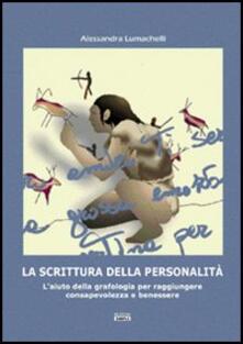La scrittura della personalità. Laiuto della grafologia per raggiungere consapevolezza e benessere.pdf
