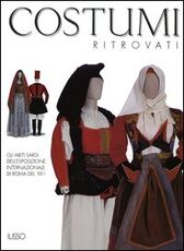 Libro Costumi ritrovati. Gli abiti sardi dell'esposizione internazionale di Roma del 1911. Catalogo della mostra (Nuoro, 23 luglio 2004-6 gennaio 2005)