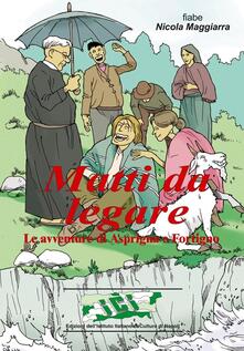 Matti da legare. Le avventure di Asprigno e Fortigno.pdf