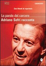 Libro Le parole del carcere. Adriano Sofri racconta. Con DVD Adriano Sofri Karen Hassan