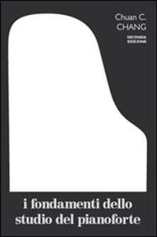 I fondamenti dello studio del pianoforte. Con gadget. Con Opuscolo: Diteggiature.pdf
