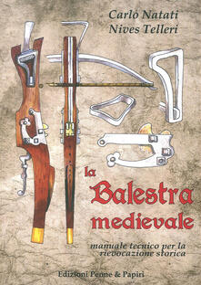 La balestra medievale. Manuale tecnico per la rievocazione storica.pdf