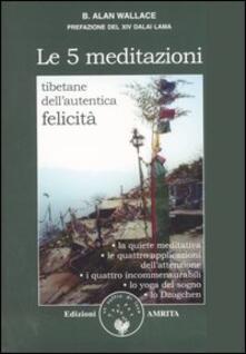 Le cinque meditazioni tibetane per lautentica felicità.pdf