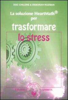 La soluzione Heartmath® per trasformare lo stress.pdf