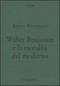 Image of Walter Benjamin e la moralità del moderno