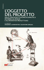 Libro L' oggetto del progetto. Saggi, dialoghi e lezioni di semiotica intorno al design e all'inventiva progettuale