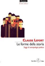 Libro Le forme della storia. Saggi di antropologia politica Claude Lefort