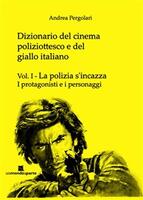 La Dizionario del cinema poliziottesco e del giallo italiano. Vol. 1