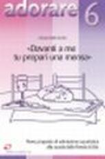 Libro Davanti a me tu prepari una mensa. Nove proposte di adorazione eucaristica alla scuola della Parola di Dio Antonio Della Vecchia