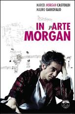 Libro In arte Morgan Marco Morgan Castoldi Mauro Garofalo