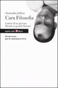 Cara filosofia. Lettere di un giovane filosofo ai grandi maestri.pdf