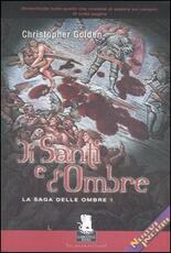 Libro Di santi e d'ombre. La saga delle ombre. Vol. 1 Christopher Golden