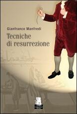 Libro Tecniche di resurrezione Gianfranco Manfredi