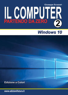Il computer partendo da zero. Vol. 2: Windows 10..pdf
