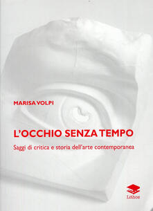 L occhio senza tempo. Saggi di critica e storia dellarte contemporanea.pdf