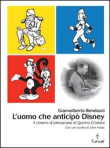 L uomo che anticipò Disney. Il cinema danimazione di Quirino Cristiani.pdf
