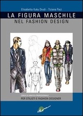 Cover  La figura maschile nel fashion design : corso di grafica professionale per stilisti e fashion designer