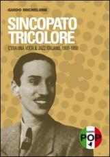 Libro Sincopato tricolore. C'era una volta il jazz italiano 1900-1960 Guido Michelone