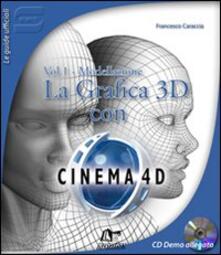 La Grafica 3D con Cinema 4D. Con CD-ROM. Vol. 1: Modellazione..pdf