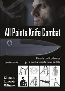 Partyperilperu.it All points knife combat. Manuale pratico-teorico per il combattimento con il coltello Image