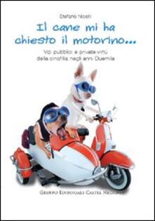 Il cane mi ha chiesto il motorino... Vizi pubblici e private virtù della cinofilia negli anni Duemila.pdf