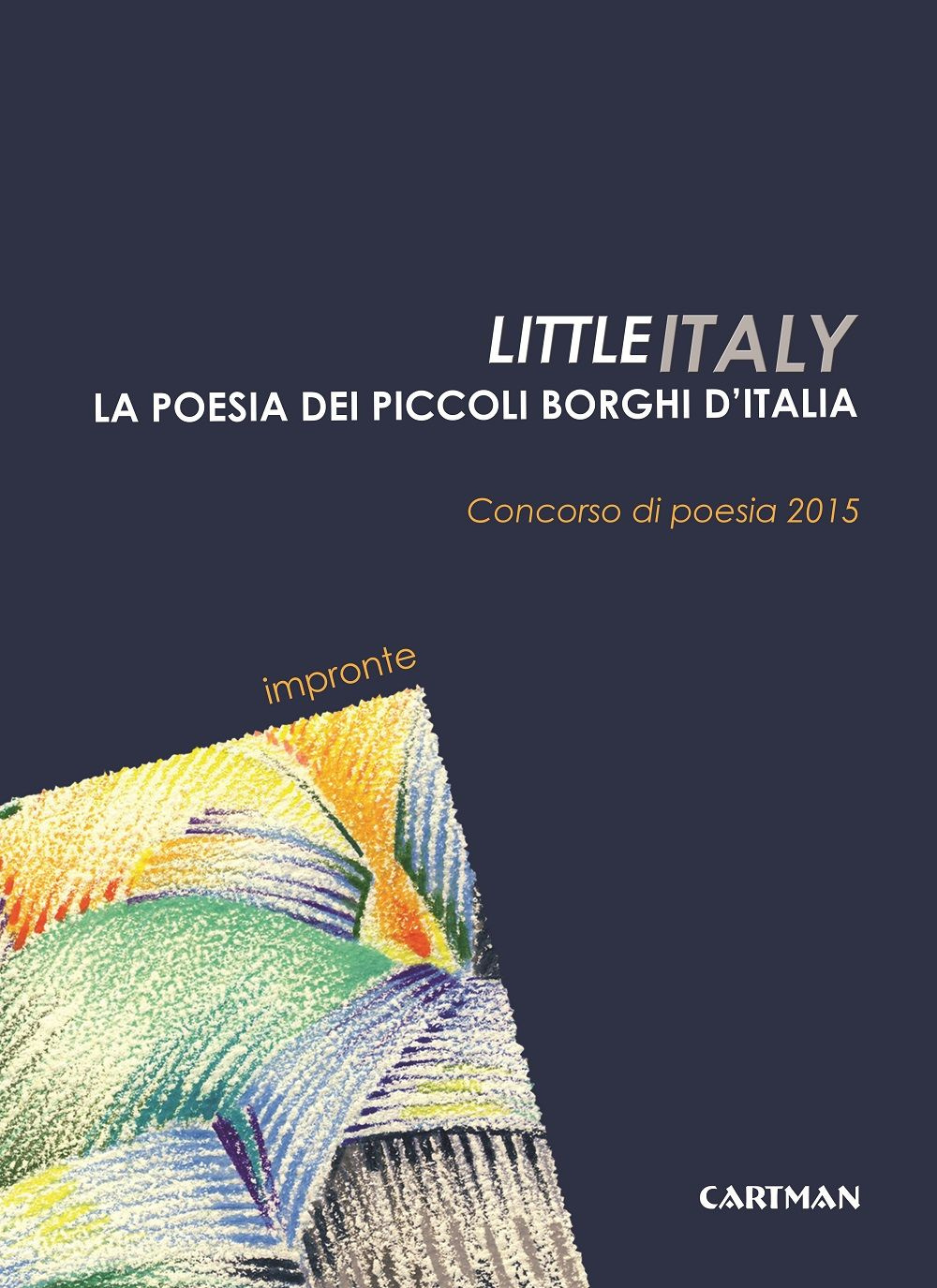 Image of Little Italy. La poesia dei piccoli borghi d'Italia. Concorso di poesia 2015
