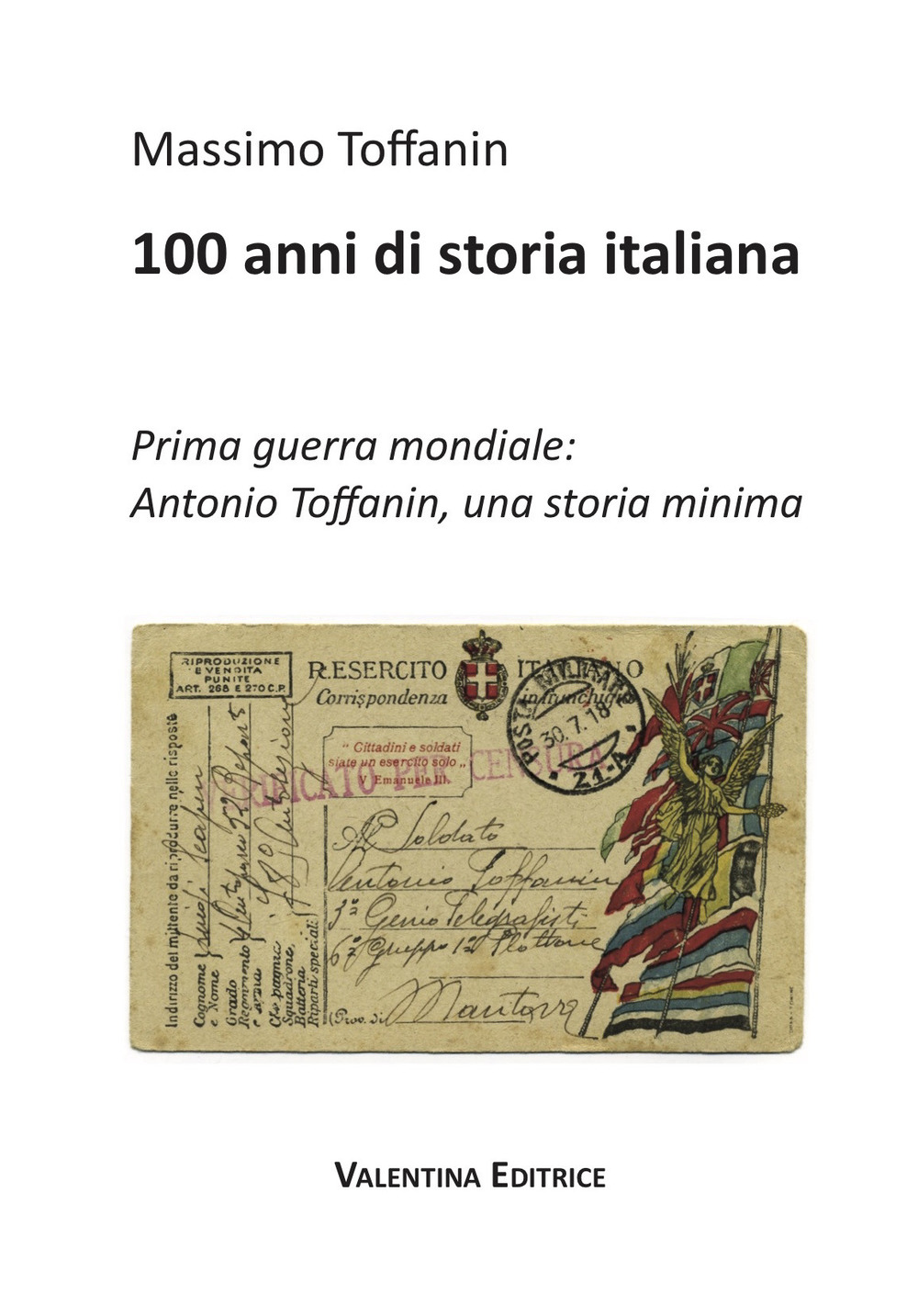 Image of 100 anni di storia italiana. Prima guerra mondiale: Antonio Toffanin, una storia minima