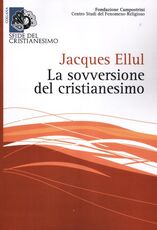 Libro La sovversione del cristianesimo Jacques Ellul