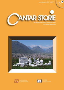 Cantar storie. Un viaggio nel canto tradizionale orale tra i monti dellOssola. Con CD Audio. Vol. 4.pdf