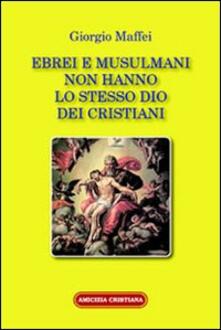 Ebrei e musulmani non hanno lo stesso dio dei crisitani.pdf