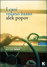 Libro I cani volano basso Alek Popov
