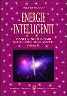Energie intelligenti. Vol. 2: Pianeti e nodi lunari nelle case e negli aspetti astrologici..pdf