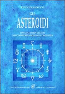 Gli asteroidi. I piccoli corpi celesti nellinterpretazione delloroscopo.pdf