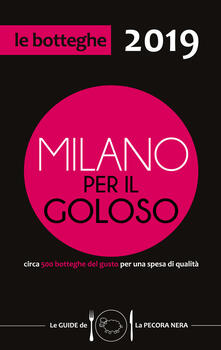 Milano per il goloso 2019. Circa 500 botteghe del gusto per una spesa di qualità.pdf