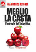 Libro Meglio la casta. L'imbroglio dell'antipolitica Gianfranco Rotondi