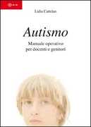 Libro Autismo. Manuale operativo per docenti e genitori Lidia Cattelan