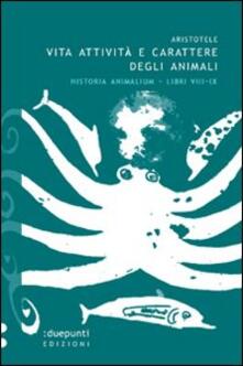 Vita, attività e carattere degli animali. Historia animalium. Libri VIII e IX.pdf