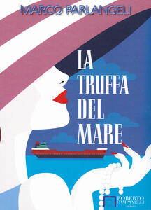 Marco Parlangeli, La truffa del mare, Roberto Campanelli Editore 2018