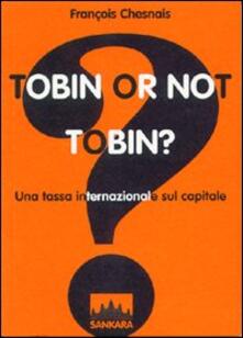 Tobin or not Tobin? Una tassa internazionale sul capitale.pdf